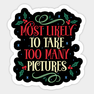 Most Likely To Take Too Many Pictures Christmas Family Holiday Sticker